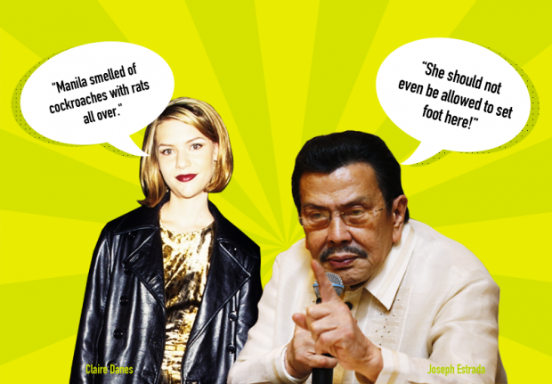In 1998, Claire Danes came to Manila to film 'Brokedown Palace.' She was later quoted complaining about Manila's stench. She was declared a persona non by former Pres. Joseph Estrada.